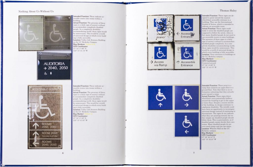 The book "Nothing About Us Without Us" is shown open to pages six and seven. The pages are each 8.5 inches by 11 inches. A vertical line divides each page. On the left side of the line are various images of signs each with an International Symbol of Access and an arrow. On the right side of the line is the corresponding information "Intended Function", "Actual Function", "Location", "Map Marker", and "GPS Coordinates". These pages show four such entries.